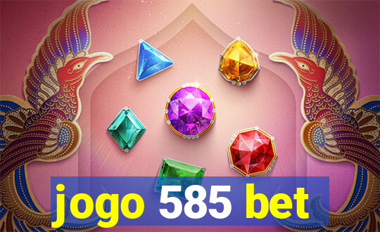 jogo 585 bet